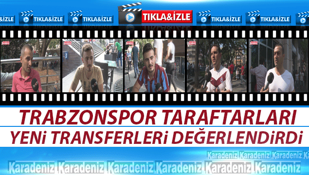 Trabzonspor taraftarları yeni transferleri değerle