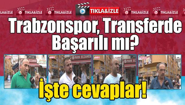 Trabzonspor, transferde başarılı mı? İşte taraftar