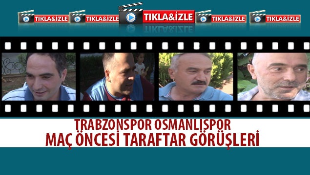 Trabzonspor-Osmanlıspor maç öncesi