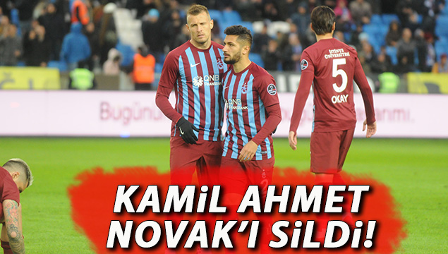 Kamil Ahmet Novak’ı sildi!