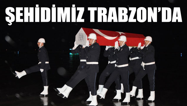Şehidimiz Trabzon'da