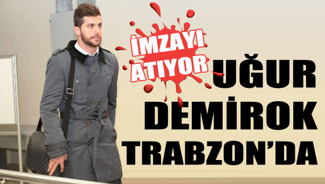 Uğur Demirok Trabzon'da