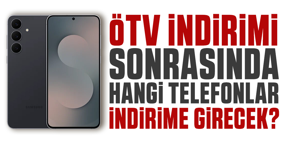 ÖTV düzenlemesi sonrasında fiyatı düşecek telefonlar belli oldu